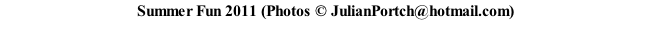 Summer Fun 2011 (Photos © JulianPortch@hotmail.com)
